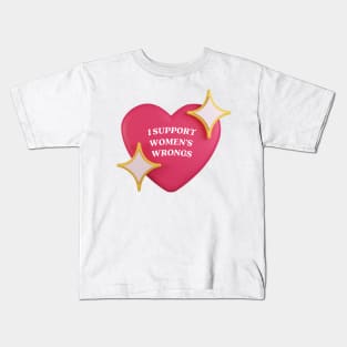 I support womens wrongs Kids T-Shirt